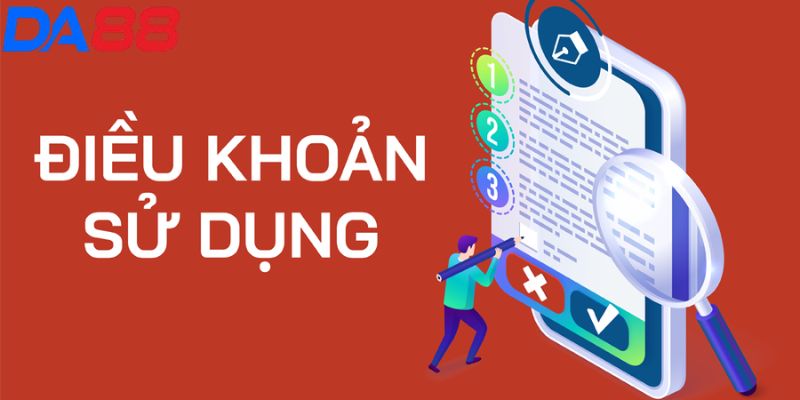 Điều khoản sử dụng DA88 - Nắm chắc luật để tránh các rủi ro - RIXO.GAMES