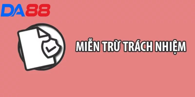 Miễn trừ trách nhiệm - Bảo vệ bet thủ tại nhà cái uy tín DA88 - RIXO.GAMES
