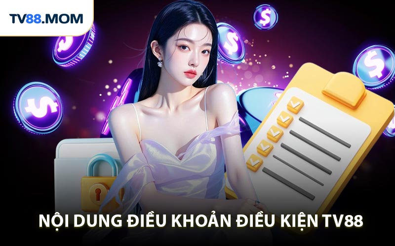Điều Khoản Điều Kiện TV88 Những Thông Tin Quan Trọng - RIXO.GAMES