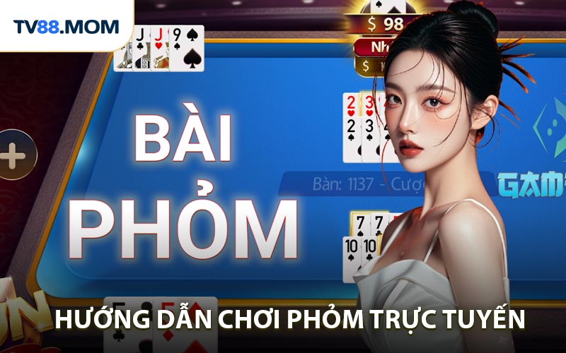 Hướng Dẫn Chơi Phỏm Trực Tuyến Chi Tiết Cho Người Mới Và Game Thủ - RIXO.GAMES