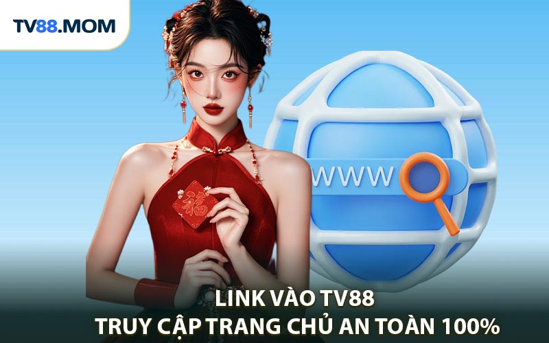 Link Vào TV88 - Truy Cập Trang Chủ An Toàn 100% - RIXO.GAMES
